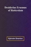 Desiderius Erasmus Of Rotterdam Desiderius Erasmus Of Rotterdam
