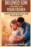 Beloved son, I am going to be your Father Beloved son, I am going to be your Father