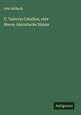 C. Valerius Catullus, eine literar-historische Skizze C. Valerius Catullus, eine literar-historische Skizze