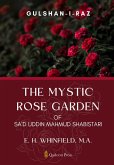The Mystic Rose Garden of Sa'd Uddin Mahmud Shabistari The Mystic Rose Garden of Sa'd Uddin Mahmud Shabistari