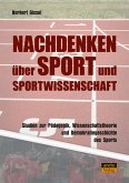 Nachdenken über Sport und Sportwissenschaft (eBook, PDF) Nachdenken über Sport und Sportwissenschaft (eBook, PDF)