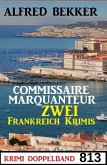 Krimi Doppelband 813 - Commissaire Marquanteur: Zwei Frankreich Krimis (eBook, ePUB) Krimi Doppelband 813 - Commissaire Marquanteur: Zwei Frankreich Krimis (eBook, ePUB)