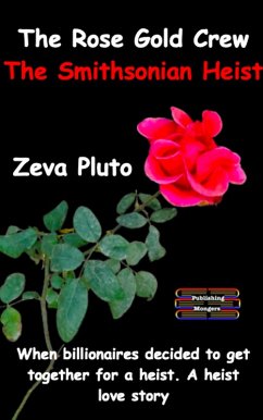 The Rose Gold Crew - The Smithsonian Heist (Heroes on Both Sides of the Law, #2) (eBook, ePUB) - Pluto, Zeva