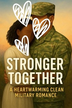 Stronger Together A Heartwarming Clean Military Romance (Clean Reads Collection, #10) (eBook, ePUB) Cover Stronger Together A Heartwarming Clean Military Romance (Clean Reads Collection, #10) (eBook, ePUB)