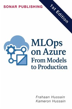 ML Ops on Azure: From Models to Production (eBook, ePUB) - Hussain, Kameron; Hussain, Frahaan