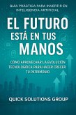 El Futuro está en tus Manos: Guía Práctica para Invertir con Inteligencia Artificial (eBook, ePUB) El Futuro está en tus Manos: Guía Práctica para Invertir con Inteligencia Artificial (eBook, ePUB)