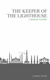 The Keeper of the Lighthouse: A Migrant's Story (eBook, ePUB) The Keeper of the Lighthouse: A Migrant's Story (eBook, ePUB)