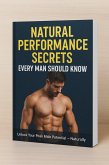 Natural Performance Secrets Every Man Should Know (eBook, ePUB) Natural Performance Secrets Every Man Should Know (eBook, ePUB)