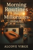 Morning Routines tthat Millionaires Swear By (eBook, ePUB)