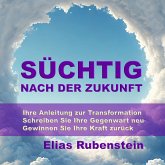 Süchtig nach der Zukunft: Ihre Anleitung zur Transformation (MP3-Download) Süchtig nach der Zukunft: Ihre Anleitung zur Transformation (MP3-Download)