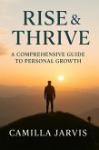 Rise & Thrive A Comprehensive Guide to Personal Growth (eBook, ePUB)