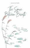 The Space Between Breath (eBook, ePUB)