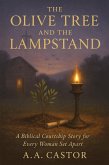 The Olive Tree and the Lampstand: A Biblical Courtship Story for Every Woman Set Apart (eBook, ePUB) The Olive Tree and the Lampstand: A Biblical Courtship Story for Every Woman Set Apart (eBook, ePUB)