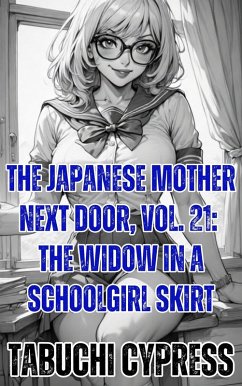 Cover The Japanese Mother Next Door, Vol. 21: The Widow in a Schoolgirl Skirt (eBook, ePUB)