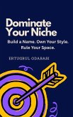 Dominate Your Niche (eBook, ePUB) Dominate Your Niche (eBook, ePUB)