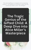 The Tragic Genius of the Gifted Child: A Deep Dive into Alice Miller's Masterpiece (Permission to be Powerful Newsletter) (eBook, ePUB)