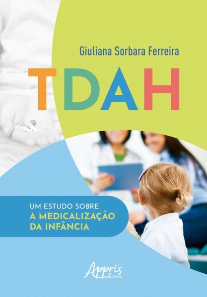 TDAH: Um Estudo Sobre a Medicalização da Infância (eBook, ePUB)