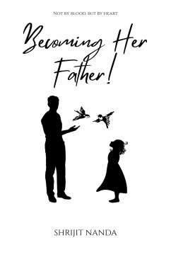 Becoming Her Father! (eBook, ePUB) - Nanda, Shrijit Becoming Her Father! (eBook, ePUB) - Nanda, Shrijit