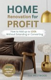 Home Renovation for Profit - How to Add up to 100k Without Extending or Converting (eBook, ePUB)