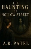 The Haunting of Hollow Street. A Chilling Tale of Mirrors, Secrets, and a Girl Lost in Time (eBook, ePUB) The Haunting of Hollow Street. A Chilling Tale of Mirrors, Secrets, and a Girl Lost in Time (eBook, ePUB)