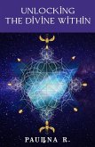 Unlocking the Divine Within (eBook, ePUB) Unlocking the Divine Within (eBook, ePUB)