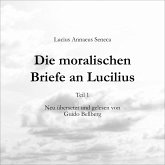 Die moralischen Briefe an Lucilius - Teil 1 (MP3-Download) Die moralischen Briefe an Lucilius - Teil 1 (MP3-Download)