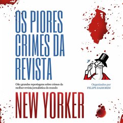 Cover Os piores crimes da revista New Yorker: Oito grandes reportagens sobre crimes da melhor revista jornalística do mundo (MP3-Download)