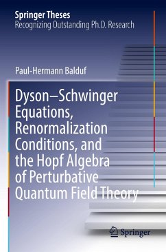 Dyson-Schwinger Equations, Renormalization Conditions, and the Hopf Algebra of Perturbative Quantum Field Theory - Balduf, Paul-Hermann