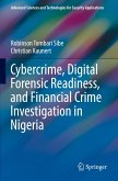 Cybercrime, Digital Forensic Readiness, and Financial Crime Investigation in Nigeria