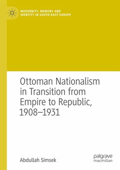 Cover Ottoman Nationalism in Transition from Empire to Republic, 1908-1931
