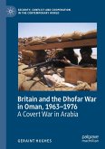 Britain and the Dhofar War in Oman, 1963-1976 Britain and the Dhofar War in Oman, 1963-1976