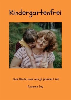 Cover Kindergartenfrei - Das Beste, was uns je passiert ist
