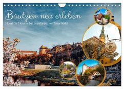 Bautzen neu erleben - Monat für Monat urban eingefangen (Wandkalender 2026 DIN A4 quer), CALVENDO Monatskalender Bautzen neu erleben - Monat für Monat urban eingefangen (Wandkalender 2026 DIN A4 quer), CALVENDO Monatskalender