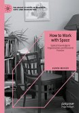 How to Work with Space How to Work with Space