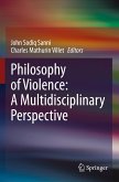 Philosophy of Violence: A Multidisciplinary Perspective Philosophy of Violence: A Multidisciplinary Perspective