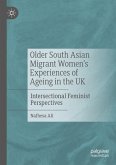 Older South Asian Migrant Women's Experiences of Ageing in the UK Older South Asian Migrant Women's Experiences of Ageing in the UK