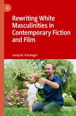 Rewriting White Masculinities in Contemporary Fiction and Film Rewriting White Masculinities in Contemporary Fiction and Film