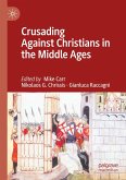 Crusading Against Christians in the Middle Ages Crusading Against Christians in the Middle Ages