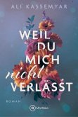 Weil du mich nicht verlässt Weil du mich nicht verlässt