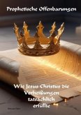 Prophetische Offenbarungen, Wie Jesus Christus die Verheißungen tatsächlich erfüllte