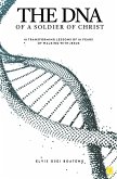 The DNA of A Soldier of Christ The DNA of A Soldier of Christ