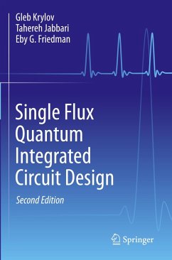 Single Flux Quantum Integrated Circuit Design - Krylov, Gleb;Jabbari, Tahereh;Friedman, Eby G.