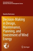 Decision-Making in Design, Maintenance, Planning, and Investment of Wind Energy Decision-Making in Design, Maintenance, Planning, and Investment of Wind Energy