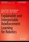 Explainable and Interpretable Reinforcement Learning for Robotics Explainable and Interpretable Reinforcement Learning for Robotics