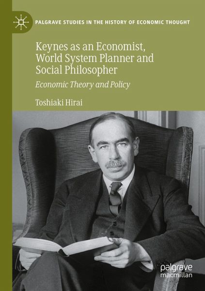 Keynes as an Economist, World System Planner and Social Philosopher Keynes as an Economist, World System Planner and Social Philosopher