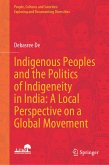 Indigenous Peoples and the Politics of Indigeneity in India: A Local Perspective on a Global Movement (eBook, PDF)