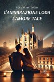 L'ammirazione loda. l'amore tace (eBook, ePUB) L'ammirazione loda. l'amore tace (eBook, ePUB)