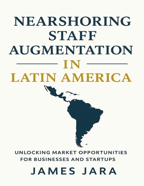 Nearshoring Staff Augmentation in Latin America (eBook, ePUB)