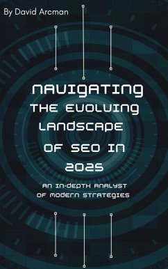 Navigating the Evolving Landscape of SEO In 2025 - (eBook, ePUB) - Arcman, David