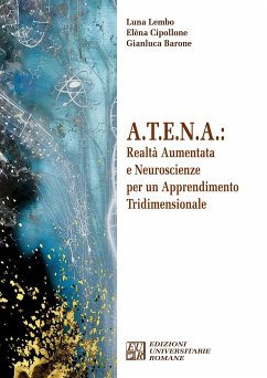 A.T.E.N.A.: Realtà Aumentata e Neuroscienze per un Apprendimento Tridimensionale (eBook, ePUB) - Barone, Gianluca; Cipollone, Elèna; Lembo, Luna